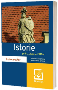 Memorator de Istorie pentru clasa a VIII-a- Ramona Diaconescu (Editie revizuita)