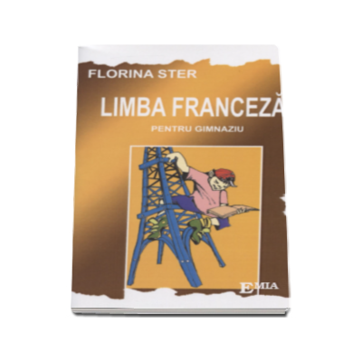Memorator de Limba franceza pentru gimnaziu. Morfologie - Florina Ster