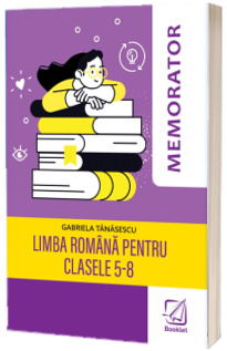 Memorator de limba romana pentru clasele 5-8