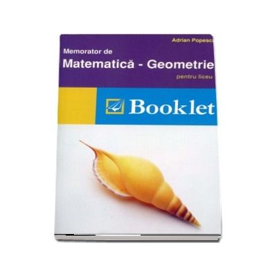 Memorator de matematica, geometrie pentru liceu