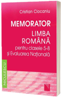 Memorator. Limba romana pentru clasele 5-8 si Evaluarea Nationala