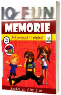 Memorie. Antreneaza-ti mintea - IQ FUN