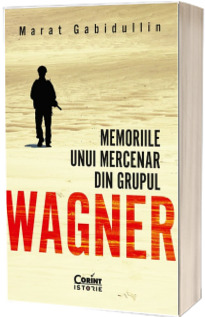 Memoriile unui mercenar din Grupul Wagner