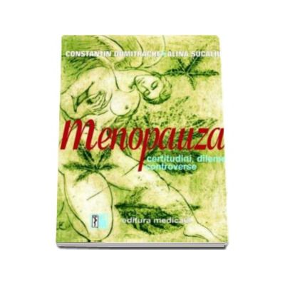 Menopauza - certitudini, dileme, controverse