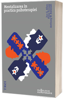 Mentalizarea in practica psihoterapiei