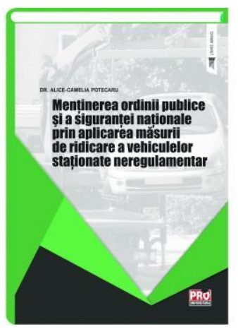 Mentinerea ordinii publice si a sigurantei nationale prin aplicarea masurii de ridicare a vehiculelor stationate neregulamentar
