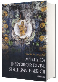Metafizica energiilor divine si Schisma Bisericii