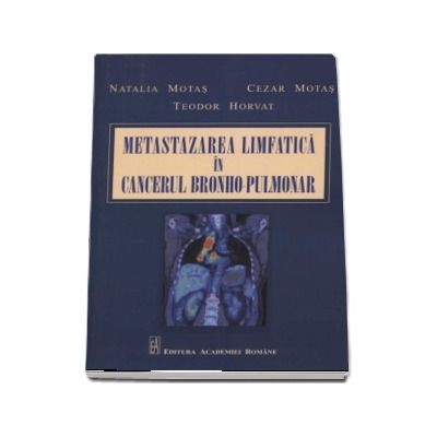 Metastazarea limfatica in cancerul bronho-pulmonar - Natalia Motas