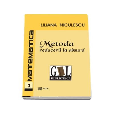 Metoda reducerii la absurd - Liliana Niculescu