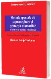 Metode speciale de supraveghere si protectia martorilor in cauzele penale complexe