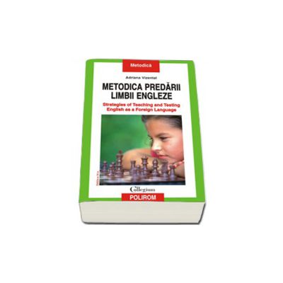 Metodica predarii limbii engleze. Strategies of Teaching and Testing English as a Foreign Language