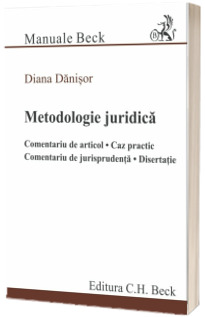 Metodologie juridica. Comentariu de articol. Caz practic. Comentariu de jurisprudenta. Disertatie