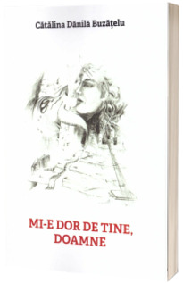 Mi-e dor de tine, Doamne