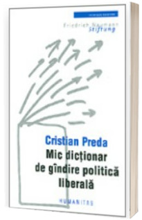 Mic dictionar de gindire politica liberala