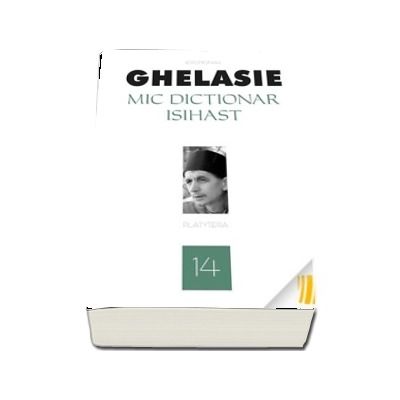 Mic dictionar isihast. Volumul 14