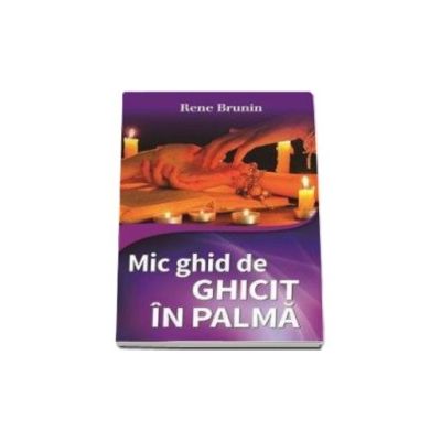 Mic ghid de citit in palma - Rene Brunin