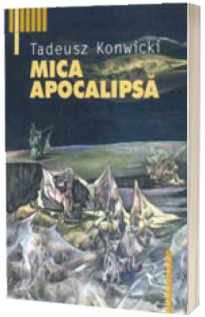 Mica Apocalipsa - Tadeusz Konwicki