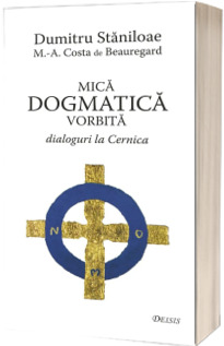 Mica dogmatica vorbita. Dialoguri la Cernica