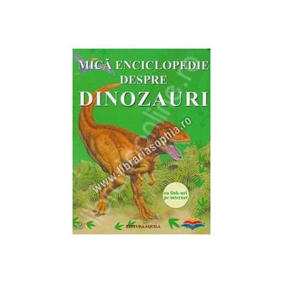 Mica enciclopedie despre dinozauri