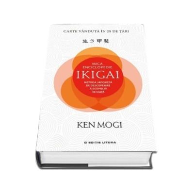 Mica enciclopedie Ikigai. Metoda japoneza de descoperire a scopului in viata - Ken Mogi (Editie Hardcover)