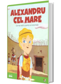 MICII EROI. Alexandru cel Mare