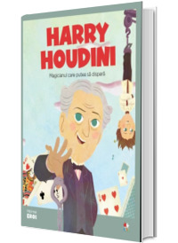 MICII EROI. Harry Houdini