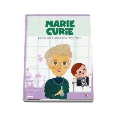 Micii eroi. Marie Curie