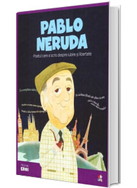 MICII EROI. Pablo Neruda