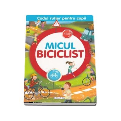 Micul biciclist - Colectia Codul rutier pentru copii