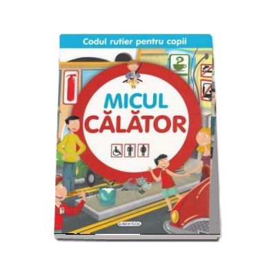 Micul calator - Colectia Codul rutier pentru copii