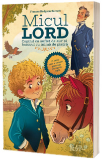 Micul Lord. Copilul cu suflet de aur si bunicul cu inima de piatra