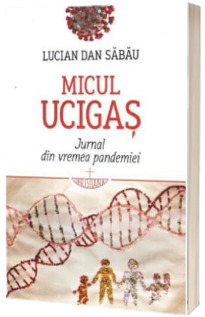 Micul ucigas. Jurnal din vremea pandemiei