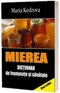 Mierea – Dictionar de frumusete si sanatate