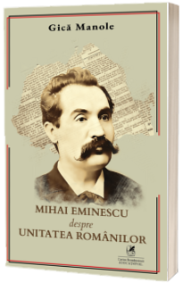 Mihai Eminescu despre Unitatea Romanilor