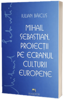 Mihail Sebastian, proiectii pe ecranul culturii europene
