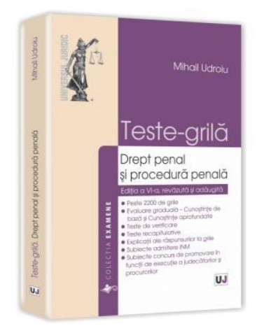 Mihail Udroiu, Teste-grila. Drept penal si procedura penala. Editia a VI-a, revazuta si adaugita