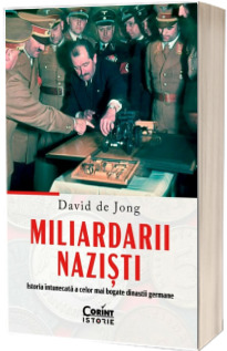 Miliardarii nazisti. Istoria intunecata a celor mai bogate dinastii germane