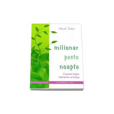 Milionar peste noapte. O poveste despre inteleptiune si belsug