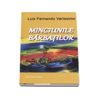 Minciunile Barbatilor - Luis Fernando Verissimo