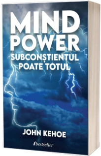 Mind Power. Subconstientul poate totul
