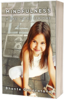 Mindfulness. 8 pasi catre fericire - Bhante Henepola Gunaratana