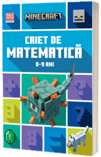Minecraft. Caiet de matematica 8 - 9 ani