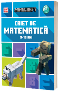 Minecraft. Caiet de matematica 9-10 ani