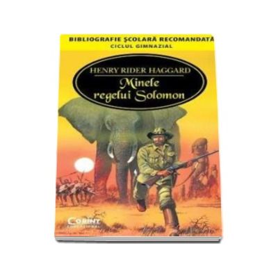 Minele regelui Solomon - Bibliografie scolara recomandata, ciclul gimnazial