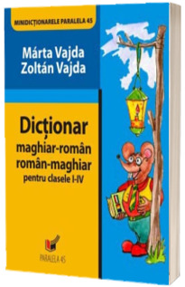 Minidictionar Maghiar-roman / Roman-maghiar clasele I-IV