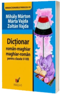 Minidictionar Maghiar-roman / Roman-maghiar clasele V-VIII