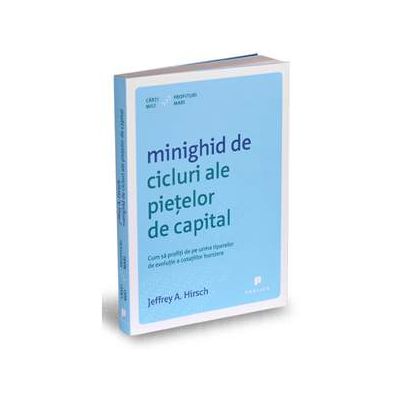 Minighid de cicluri ale pietei de capital. Cum sa profiti de pe urma tiparelor de evolutie a cotatiilor bursiere - Editia I