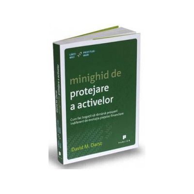 Minighid de protejare a activelor - Cum fac bogatii sa ramana prosperi indiferent de evolutia pietelor financiare - David M. Darst