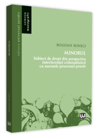 MINORUL - Subiect de drept din perspectiva interferentei criminalisticii cu norme procesual-penale