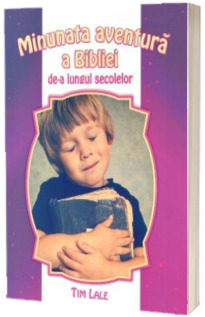 Minunata aventura a Bibliei de-a lungul secolelor